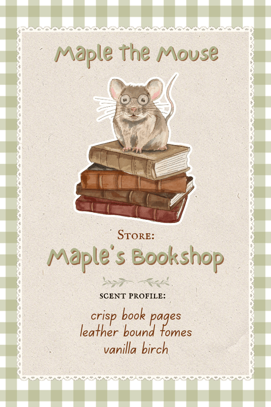 Maple The Mouse who owns Maple's Bookshop which smells like Crisp Book Pages, Leather Bound Tomes, and Vanilla Birch.