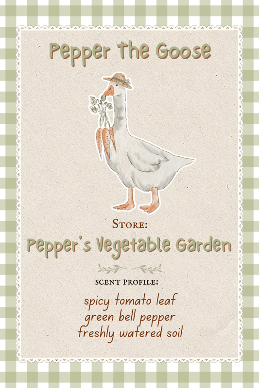 Pepper The Goose who owns Pepper's Vegetable Garden which smells like Spicy Tomato Leaf, Green Bell Pepper, and Freshly Watered Soil.
